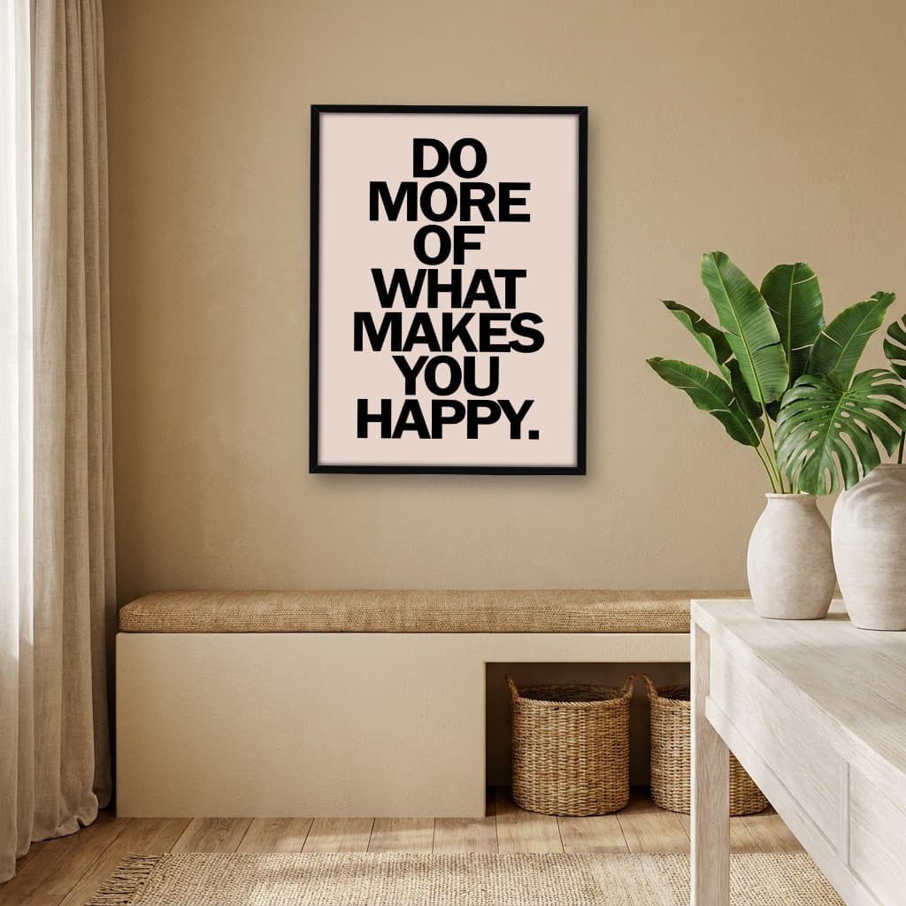 Quadro Decorativo Do More Of What Makes You Happy