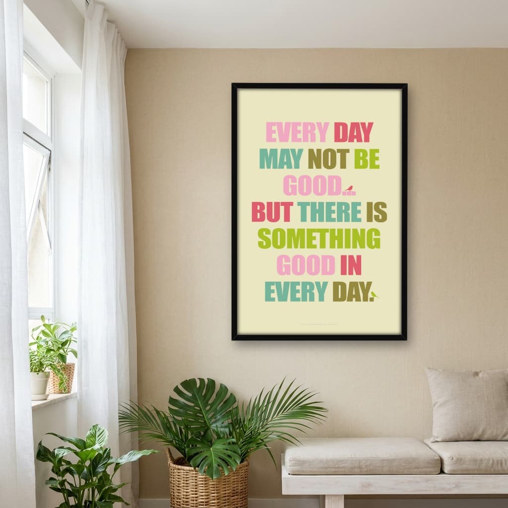 Quadro Decorativo Every Day May Not Be Good